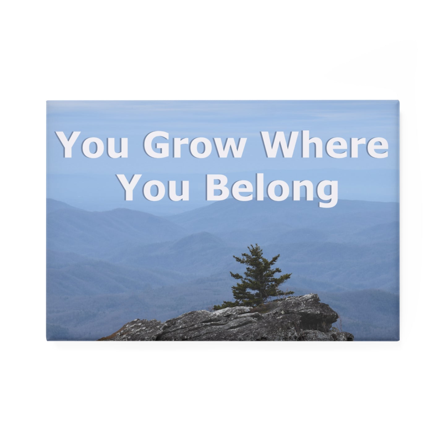 Inspirational Landscape Magnet - "You Grow Where You Belong"